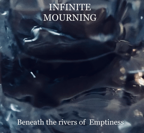 Infinite Mourning : Beneath the Rivers of Emptiness